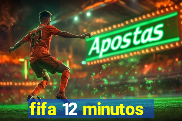 fifa 12 minutos